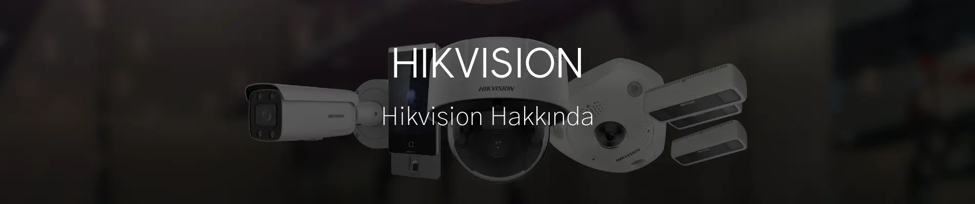 Hikvision hakkında Hikvision hakkında
